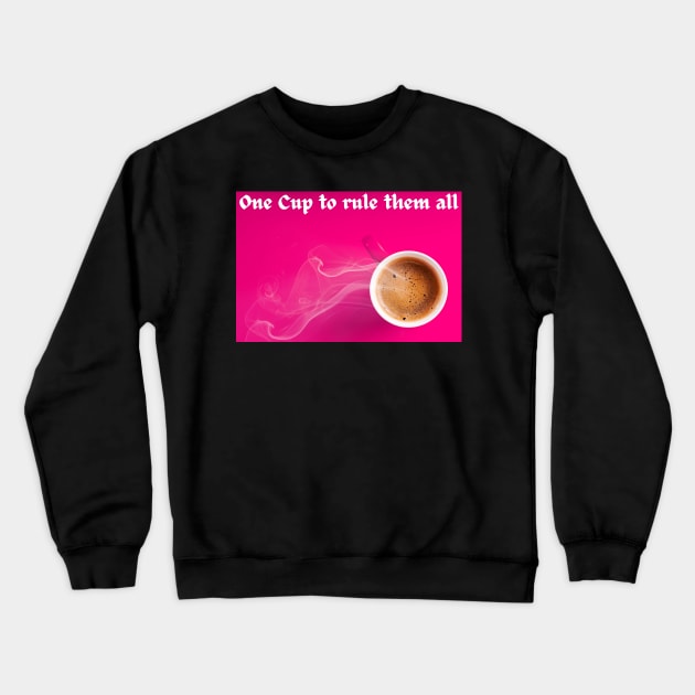 One Cup to rule them all - Kaffee Tasse Spruch Crewneck Sweatshirt by Maggini Art